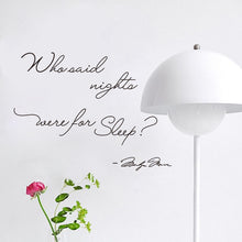 Load image into Gallery viewer, Decorative Who said nights were for sleep vinyl wall stickers sticker quotes lettering bedroom home decor decal
