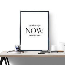 Load image into Gallery viewer, Yesterday Now Tomorrow Motivational poster wall art printing on wall minimalist black white prints wall decor art print FG0109
