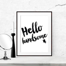 Load image into Gallery viewer, Hello Handsome Quote Canvas Art Print Painting Poster, Gorgeous Wall Picture for Home Decoration, Giclee Print Wall Decor HD2180
