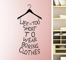 Load image into Gallery viewer, Fantastic New Life Is Too Short To Wear Boring Clothes Vinyl Wall Art Sticker Decal Mural
